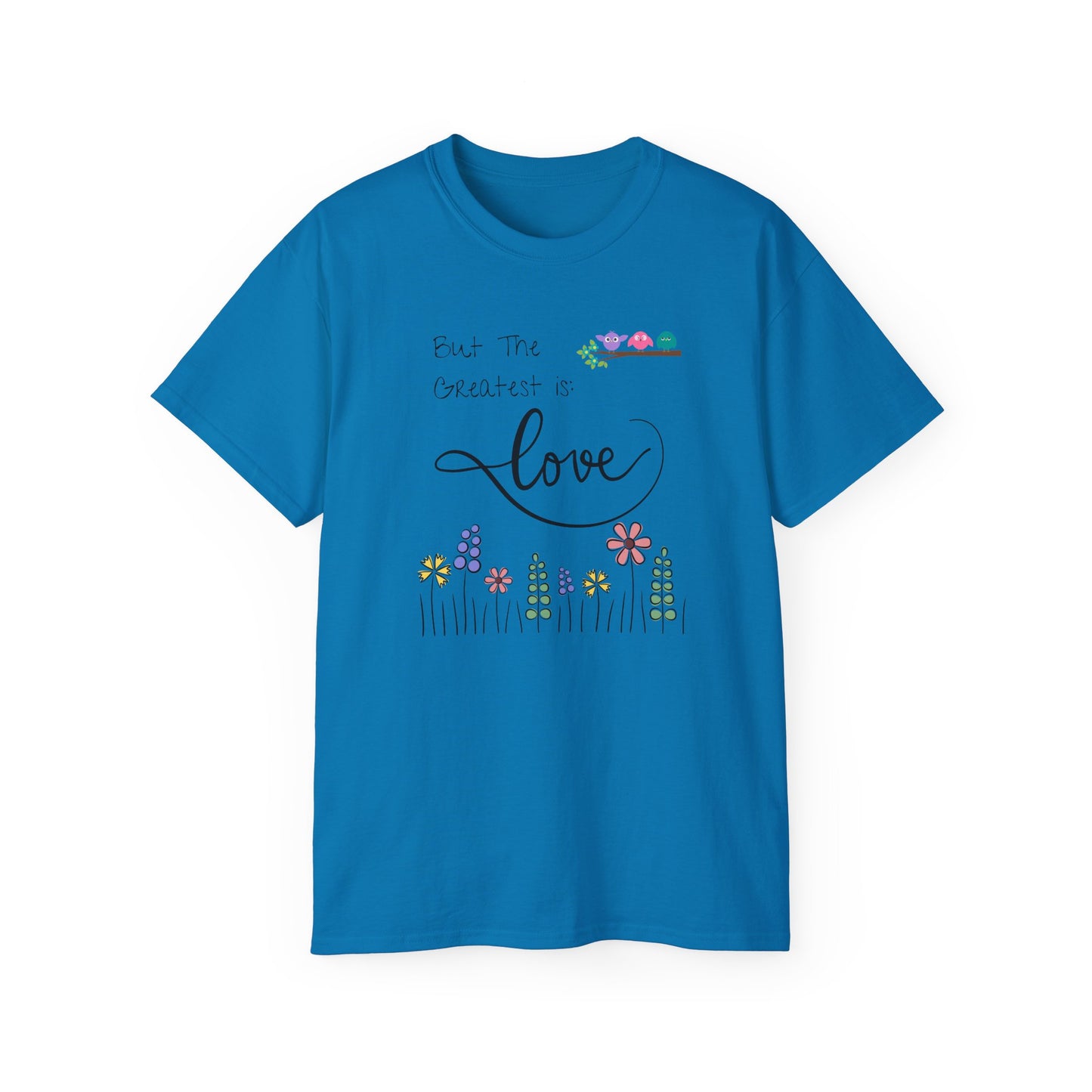 The Greatest of These Is Love T-Shirt – Christian Inspirational Tee