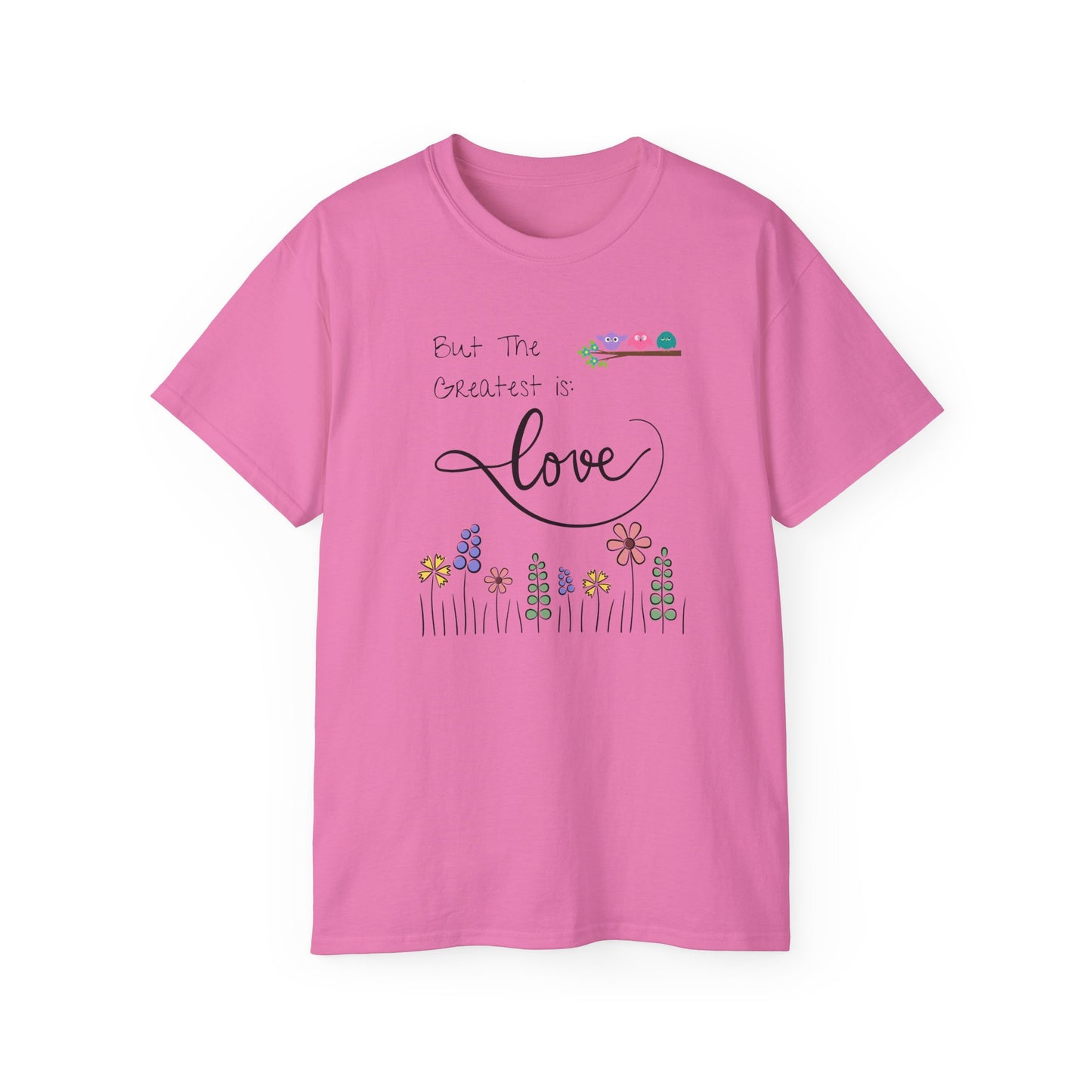 The Greatest of These Is Love T-Shirt – Christian Inspirational Tee