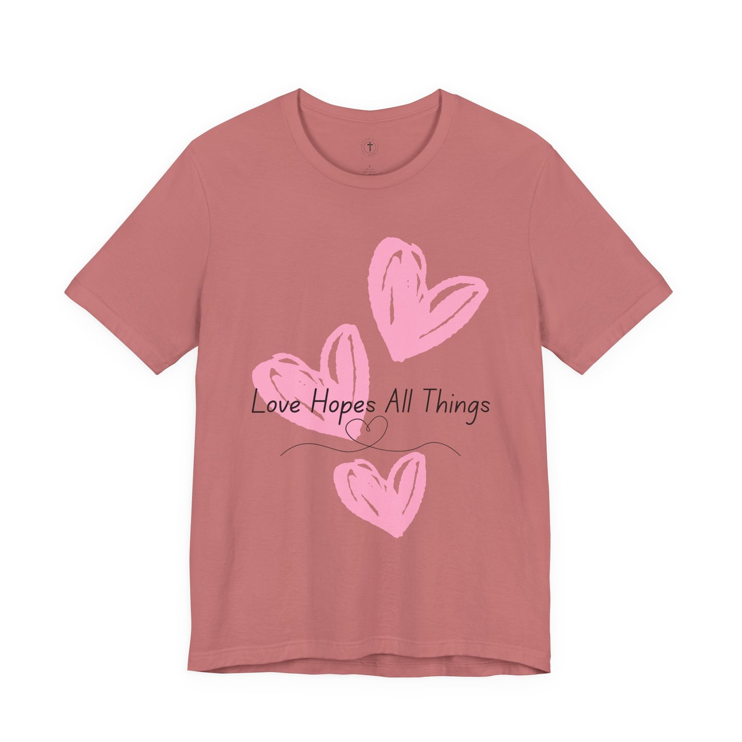 Love Hopes All Things T-Shirt – Christian Women’s Inspirational Tee