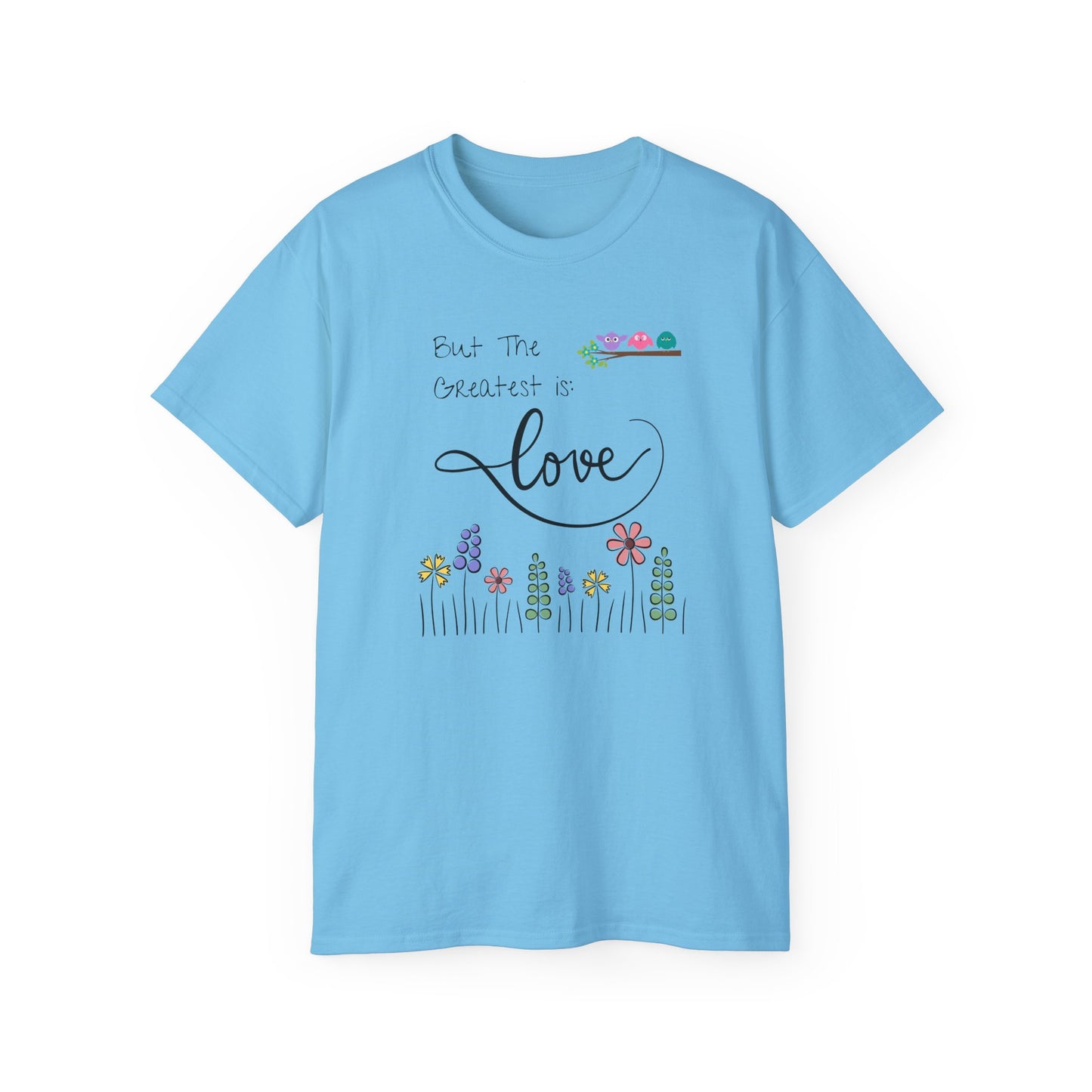 The Greatest of These Is Love T-Shirt – Christian Inspirational Tee