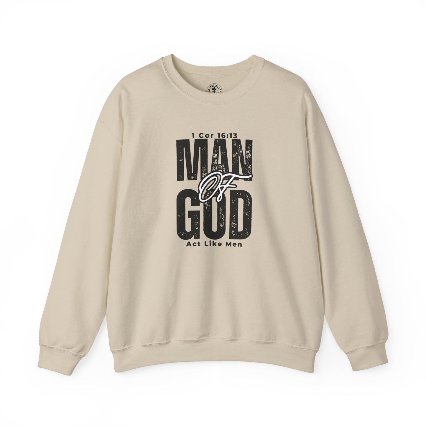 Christ Centered Faith men's Christian sweatshirt with "Man Of God" and "Act Like Men" 1 Cornthians 16:13 Bible verse text in black on beige background.