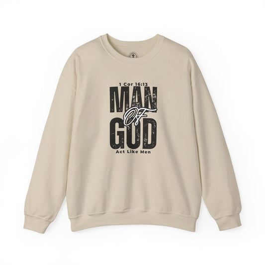 Christ Centered Faith men's Christian sweatshirt with "Man Of God" and "Act Like Men" 1 Cornthians 16:13 Bible verse text in black on beige background.