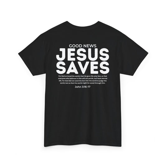 Christ Centered Faith unisex Christian t-shirt with "Good News Jesus Saves" and John 3:16-17 Bible verse text in white on black background.