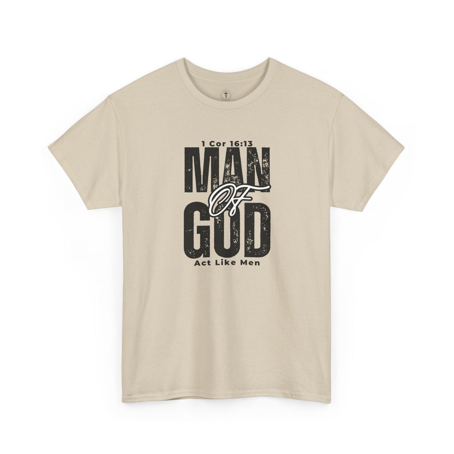 Christ Centered Faith men's Christian T-shirt with multicolor "Man Of God" and "Act Like Men" 1 Cornthians 16:13 Bible verse text on beige background.