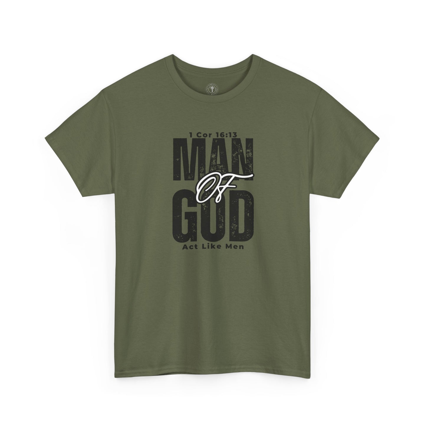 Christ Centered Faith men's Christian T-shirt with multicolor "Man Of God" and "Act Like Men" 1 Cornthians 16:13 Bible verse text on military green background.