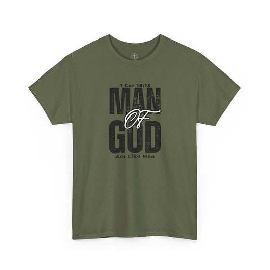 Christ Centered Faith men's Christian T-shirt with multicolor "Man Of God" and "Act Like Men" 1 Cornthians 16:13 Bible verse text on military green background.