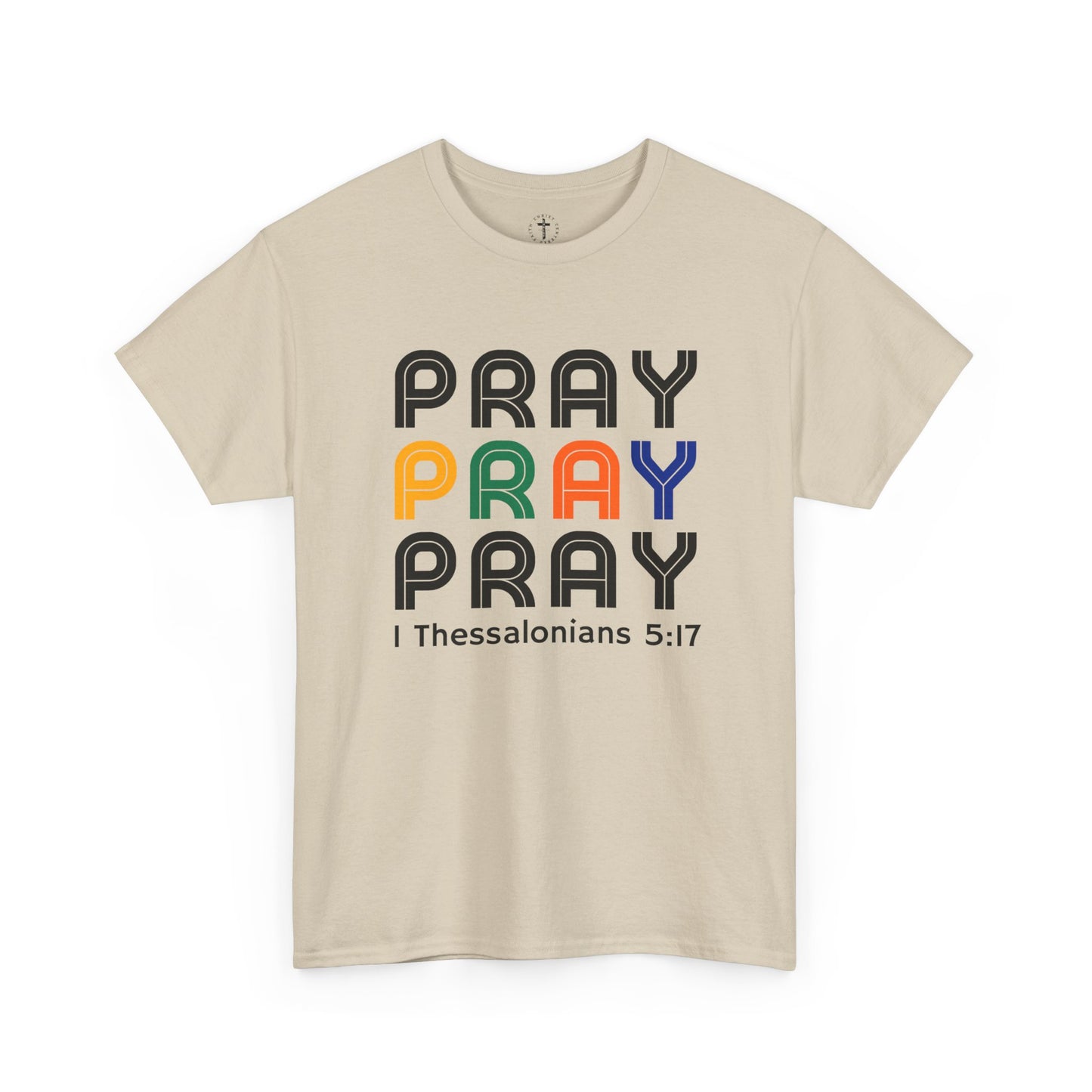 Christ Centered Faith men's Christian t-shirt with repeated "Pray" text in multicolor and 1 Thessalonians 5:17 in black on beige background.