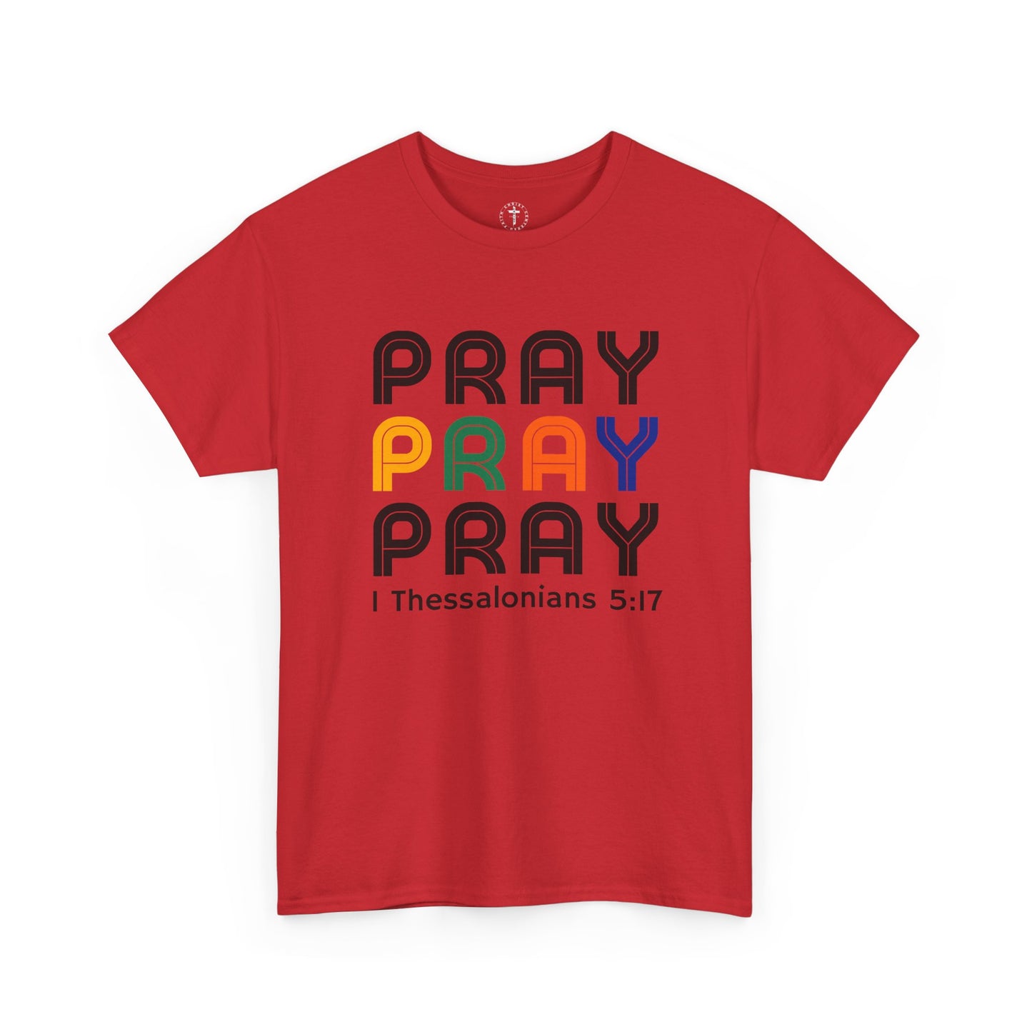 Christ Centered Faith men's Christian t-shirt with repeated "Pray" text in multicolor and 1 Thessalonians 5:17 in black on red background.
