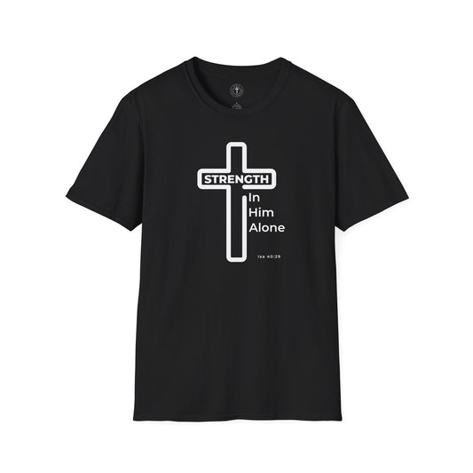 Christ Centered Faith men's Christian t-shirt with "Strength In Him Alone" and Isaiah 40:29 Bible verse text in white with white cross on black background.