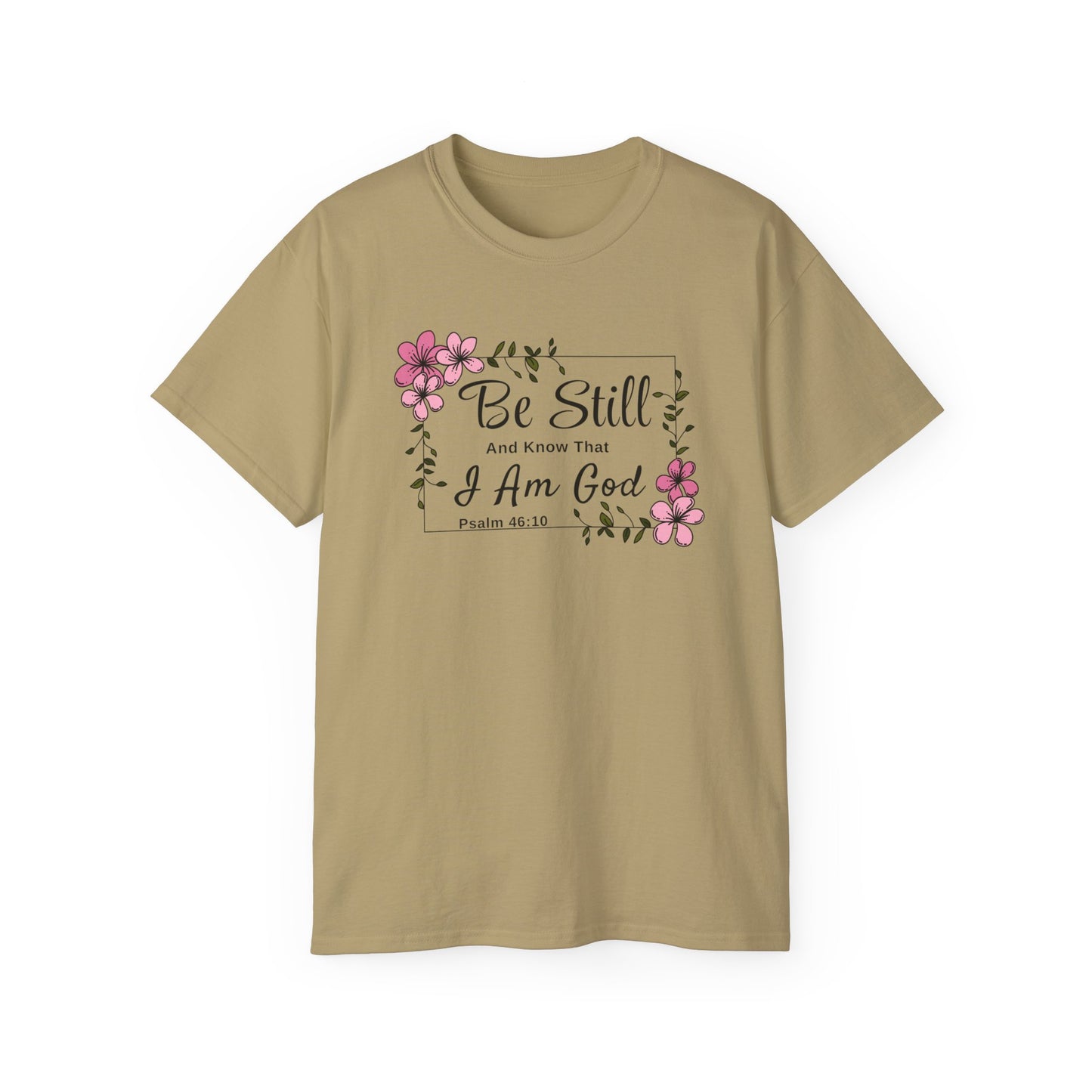 Christ Centered Faith women's Christian t-shirt with "Be Still And Know That I Am God" and Psalm 46:10 Bible Verse text in black with pink flowers and green vine on tan background.
