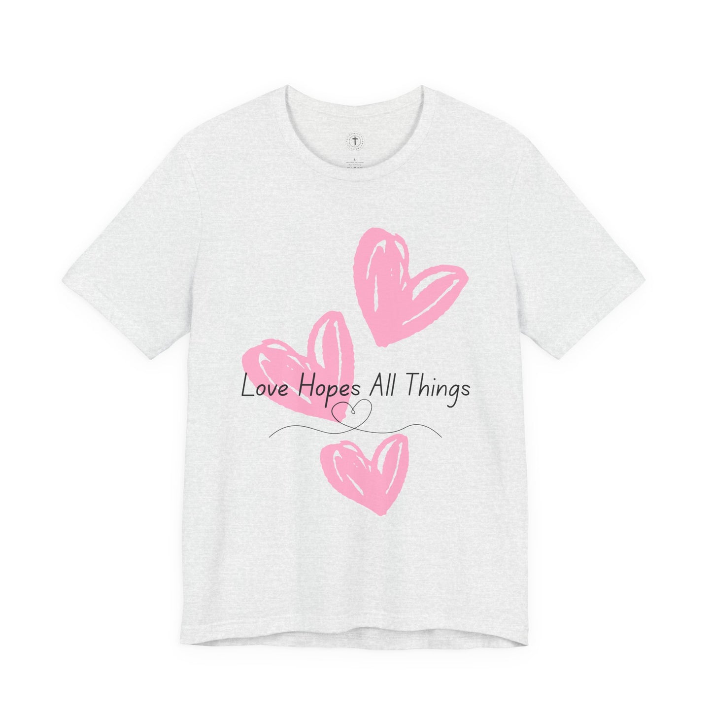 Love Hopes All Things T-Shirt – Christian Women’s Inspirational Tee
