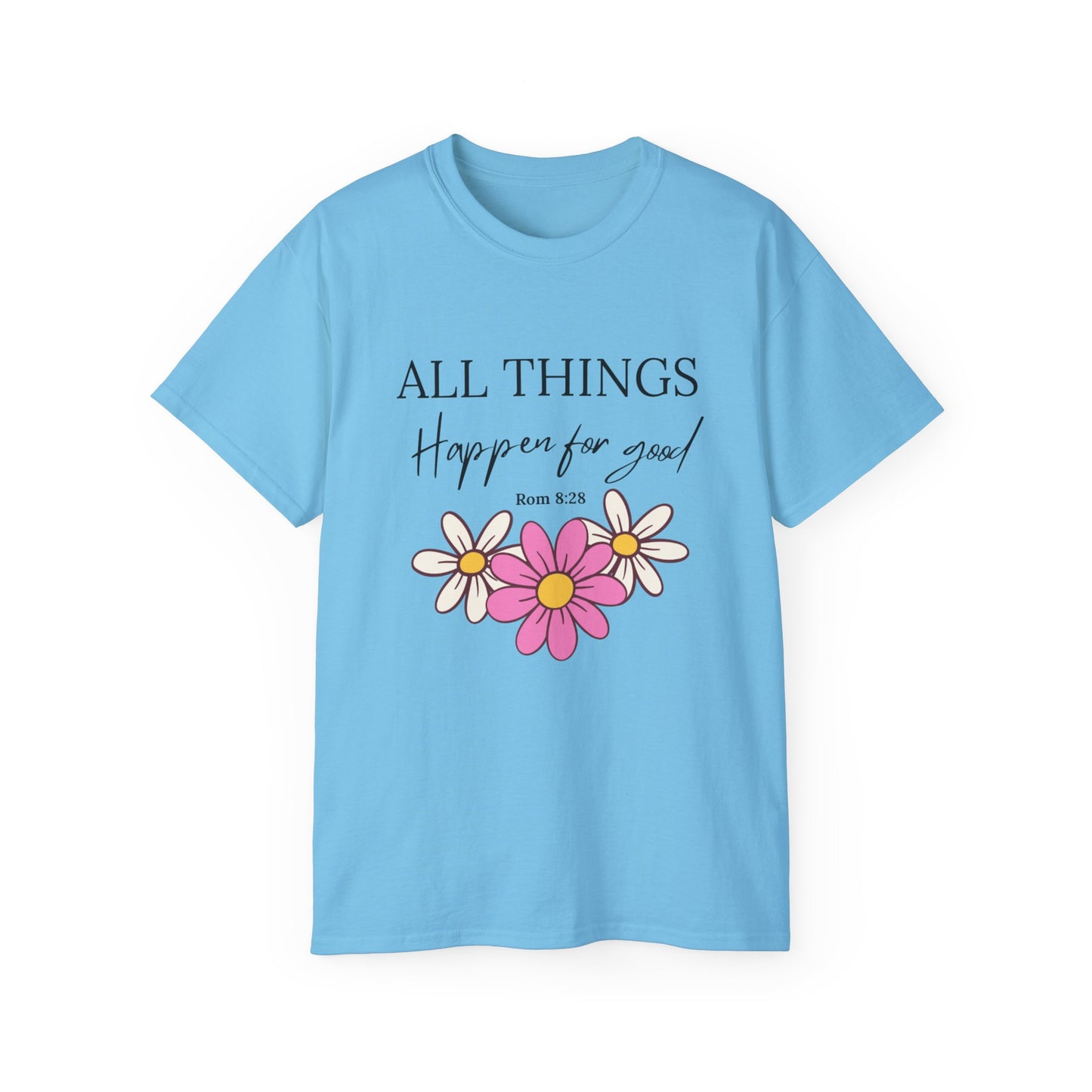 All Things Happen for Good T-Shirt – Romans 8:28 Christian Inspirational Tee
