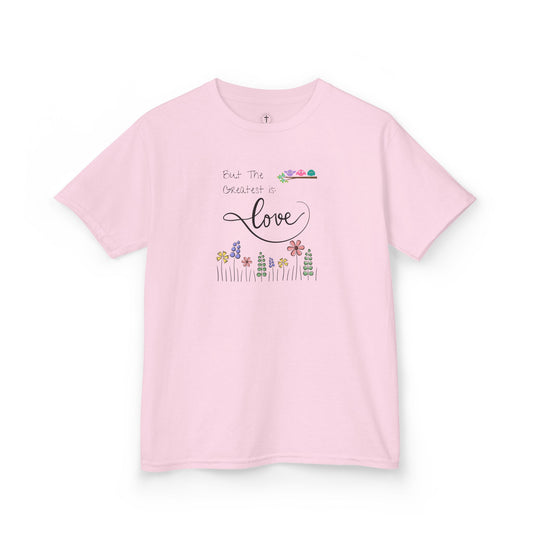 The Greatest of These Is Love Kids T-Shirt – Christian Children’s Inspirational Tee