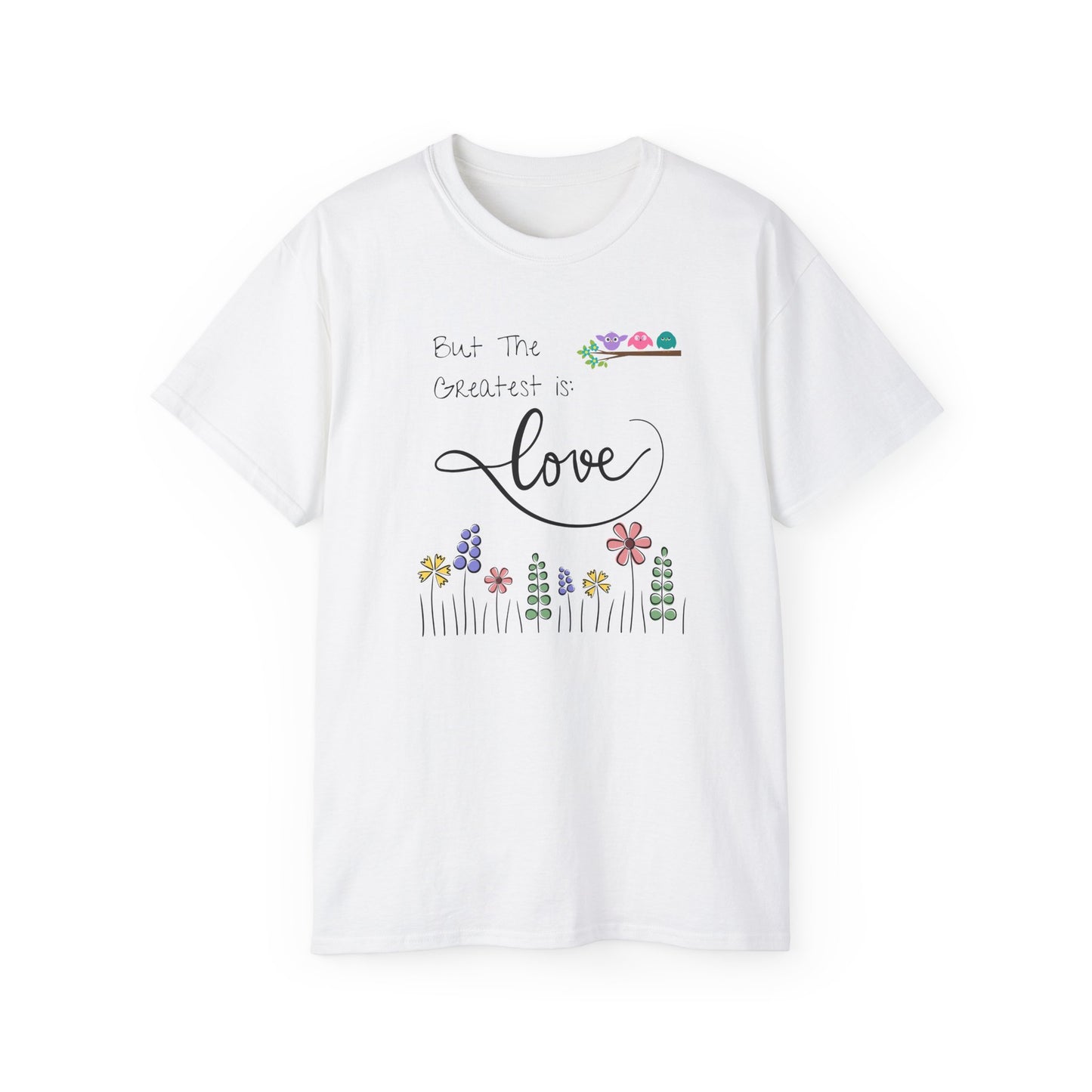 The Greatest of These Is Love T-Shirt – Christian Inspirational Tee