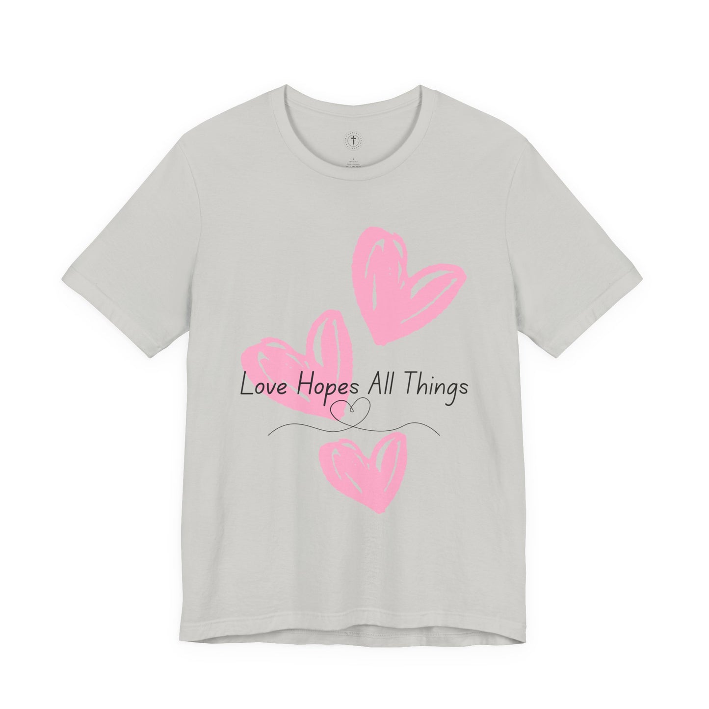Love Hopes All Things T-Shirt – Christian Women’s Inspirational Tee