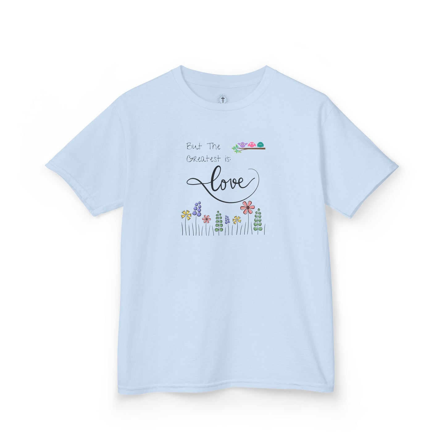The Greatest of These Is Love Kids T-Shirt – Christian Children’s Inspirational Tee
