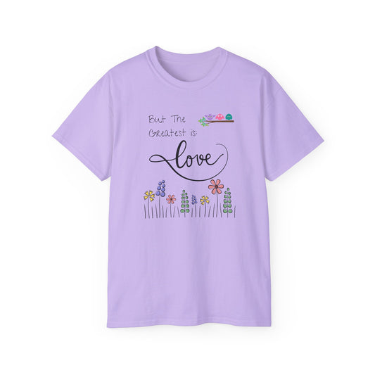 The Greatest of These Is Love T-Shirt – Christian Inspirational Tee