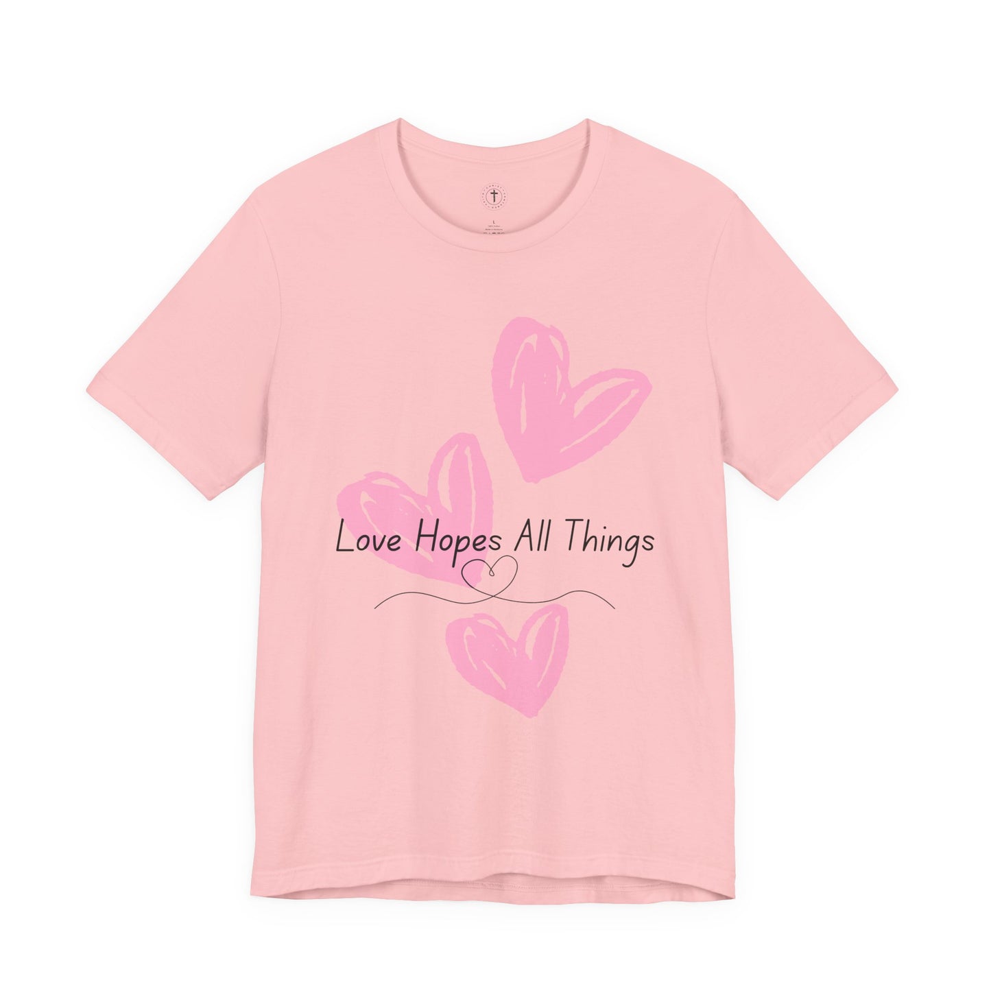 Love Hopes All Things T-Shirt – Christian Women’s Inspirational Tee