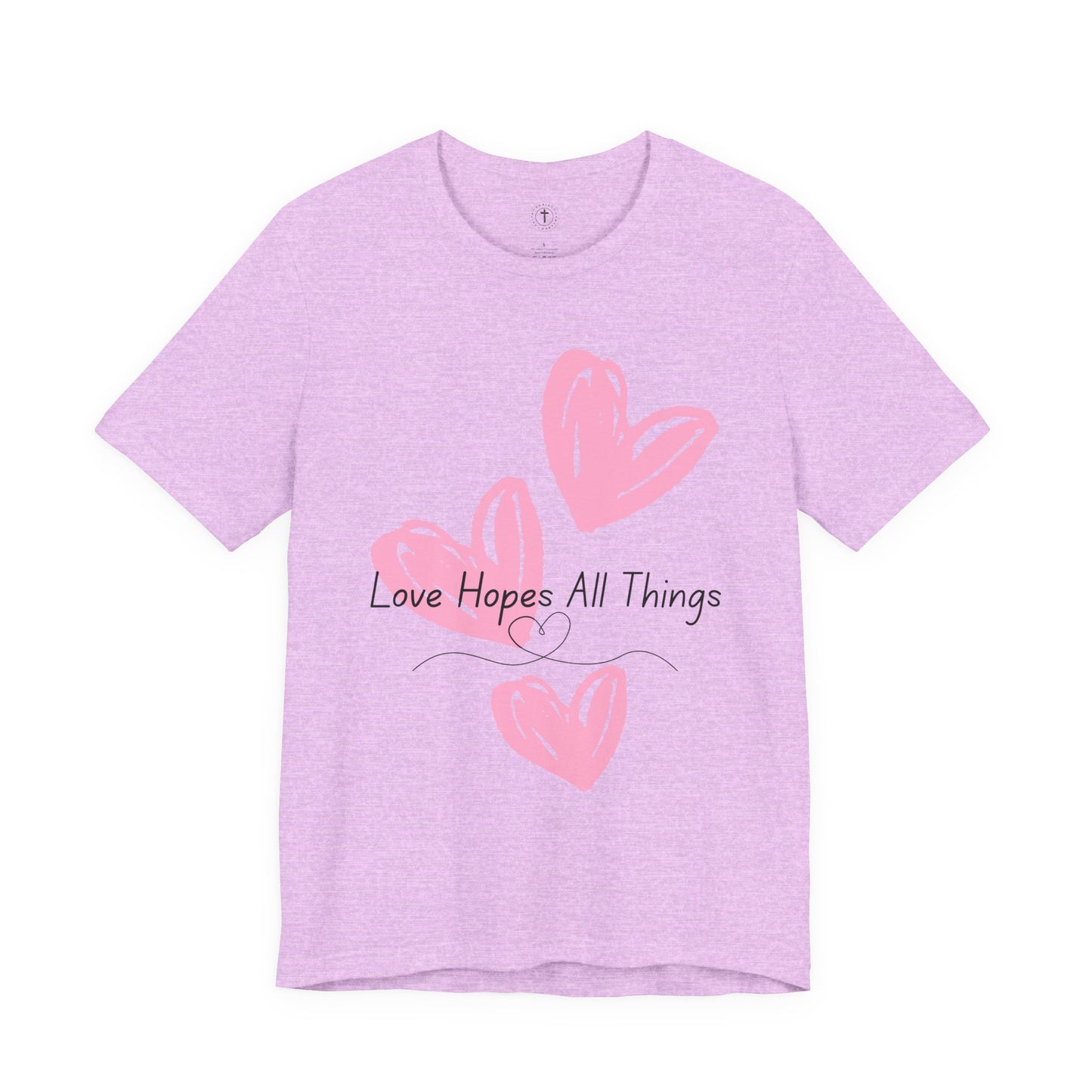 Love Hopes All Things T-Shirt – Christian Women’s Inspirational Tee