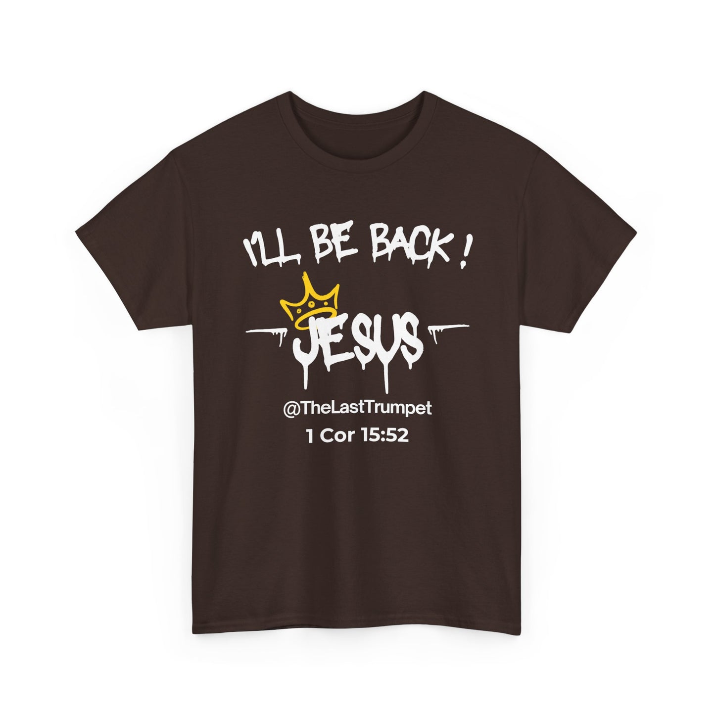 Christ Centered Faith men's Christian t-shirt with "I'll Be Back! Jesus @TheLastTrumpet" and 1 Corinthians 15:52 Bible verse text in white with yellow crown design on brown background.