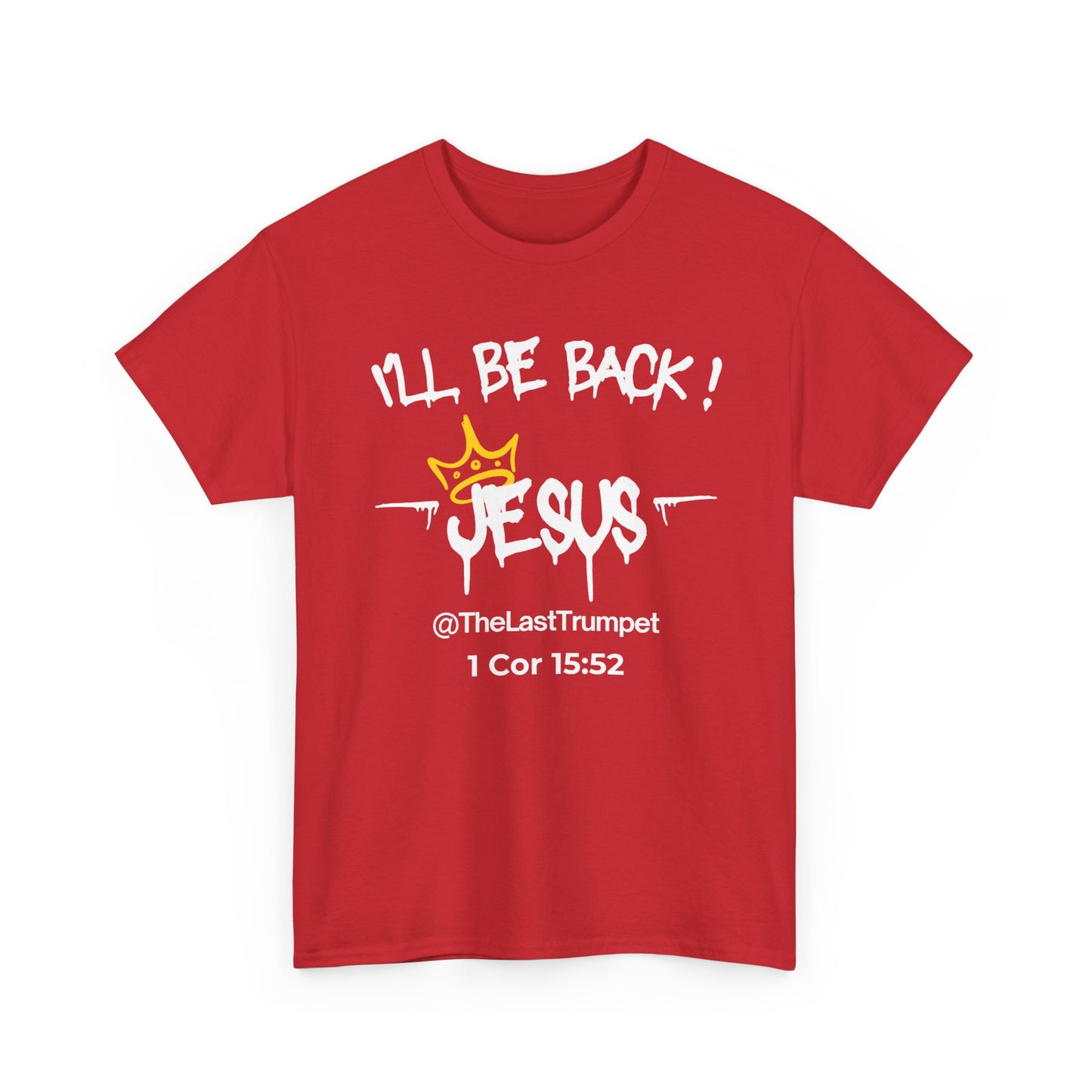 Christ Centered Faith men's Christian t-shirt with "I'll Be Back! Jesus @TheLastTrumpet" and 1 Corinthians 15:52 Bible verse text in white with yellow crown design on red background.